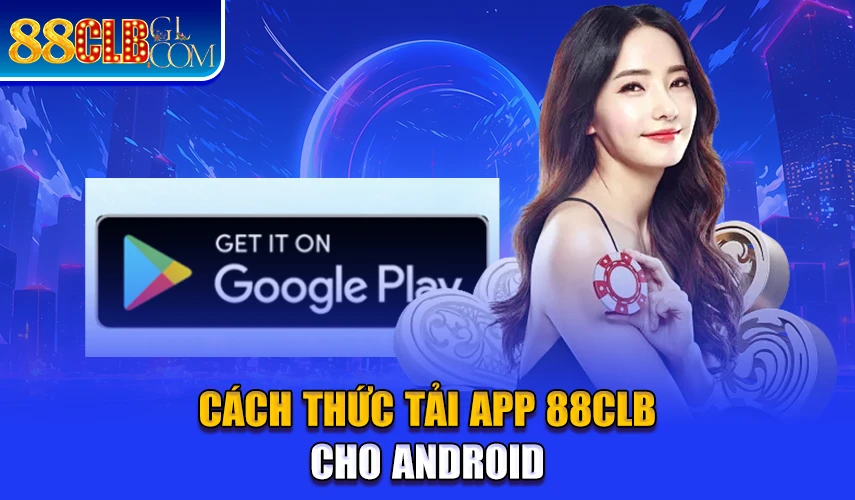 Cách thức tải App 88CLB cho Android