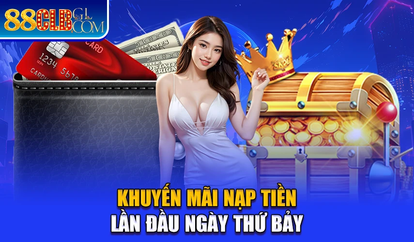 Khuyến mãi nạp tiền lần đầu ngày thứ bảy 