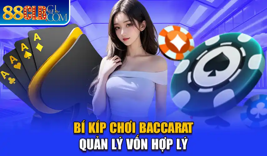 Bí kíp chơi Baccarat quản lý vốn hợp lý