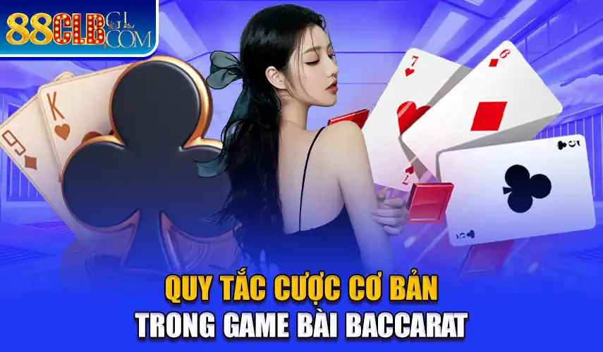 Quy tắc cược cơ bản trong game bài baccarat