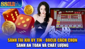 Sảnh Tài Xỉu Uy Tín - 88CLB