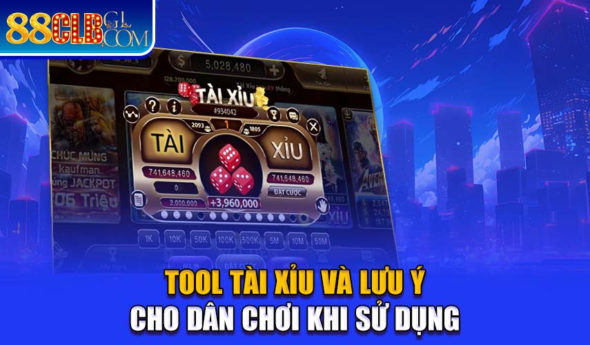 Tool tài xỉu và lưu ý cho dân chơi khi sử dụng