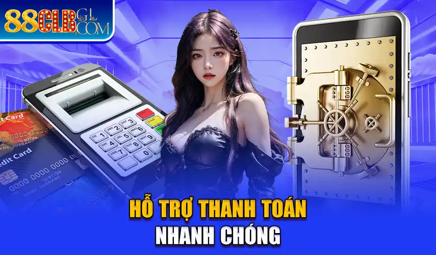 Hỗ trợ thanh toán nhanh chóng