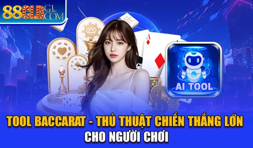 Tool Baccarat 88CLB - Thủ Thuật Chiến Thắng Lớn Cho Người Chơi