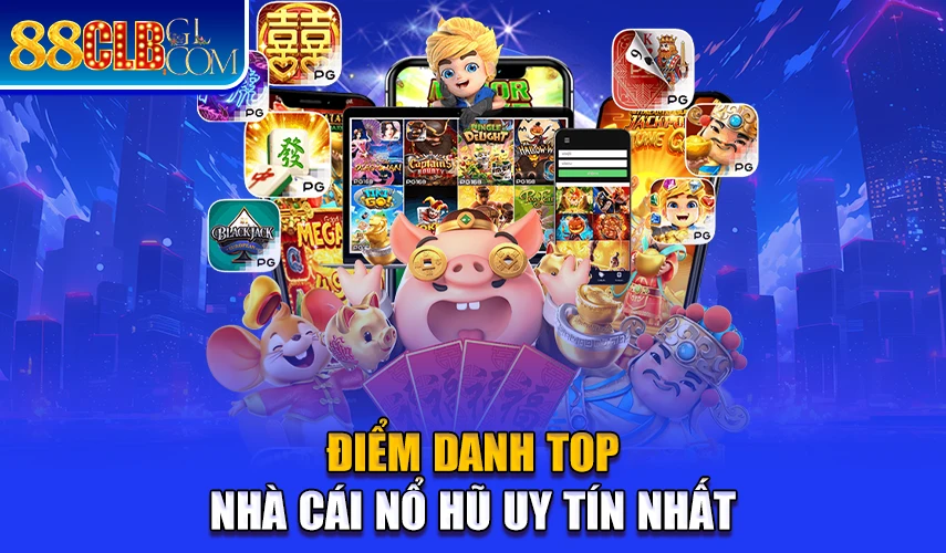 Điểm danh top nhà cái nổ hũ uy tín nhất