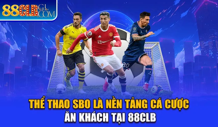 Thể thao SBO là nền tảng cá cược ăn khách tại 88CLB