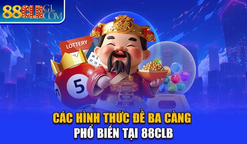 Các hình thức đề 3 càng phổ biến tại 88CLB