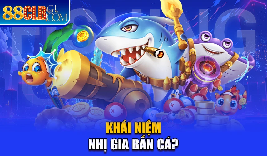 Khái niệm nhị gia bắn cá