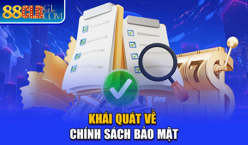 Khái quát chính sách bảo mật