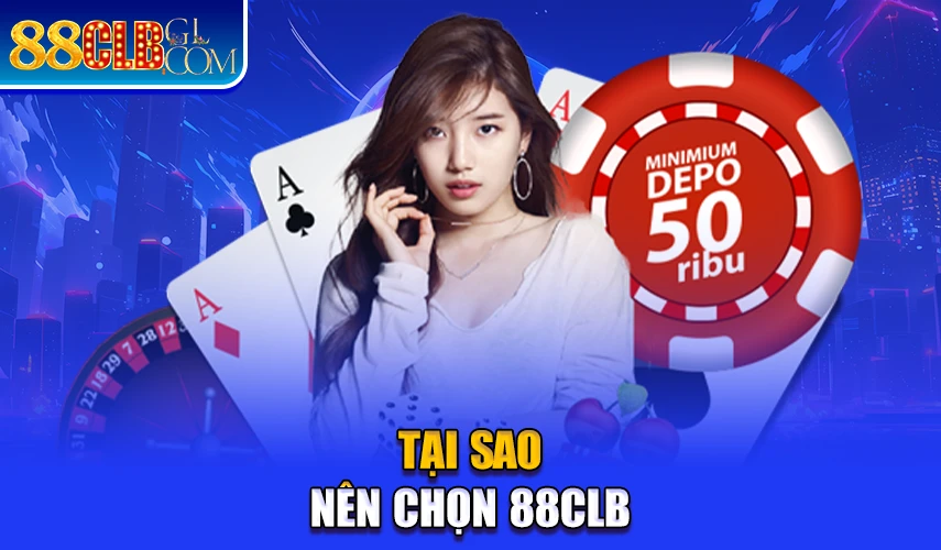 Tại sao nên chọn 88CLB