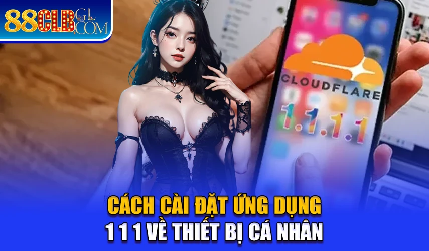 Cách cài đặt ứng dụng 1 1 1 về thiết bị cá nhân