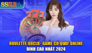 Roulette 88CLB- Game Cò Quay Online Đỉnh Cao