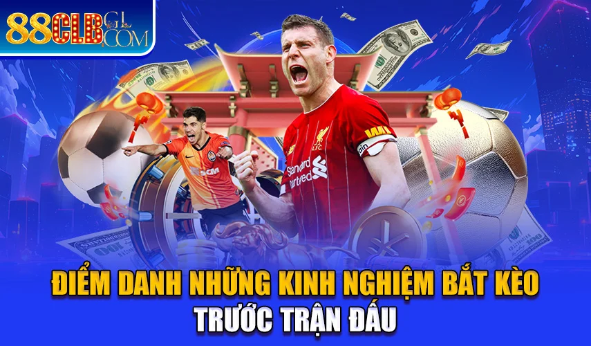 Điểm danh những kinh nghiệm bắt kèo trước trận đấu