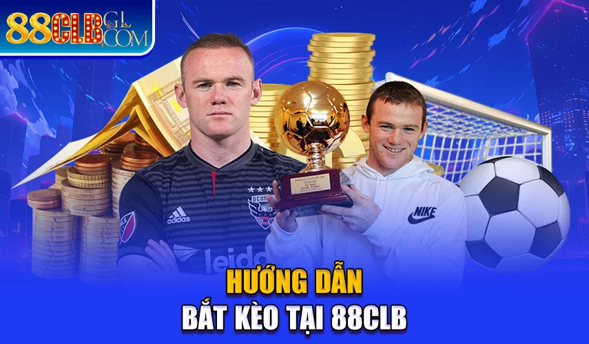 Hướng dẫn bắt kèo tại 88CLB