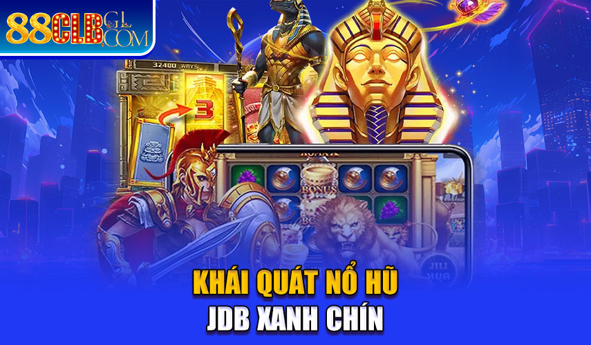 Khái quát nổ hũ JDB Xanh chín 