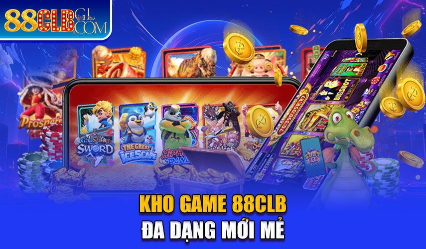 Kho game 88CLB đa dạng mới mẻ