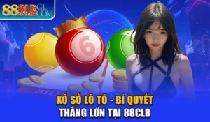 Xổ Số Lô Tô - Bí Quyết Thắng Lớn Tại 88CLB