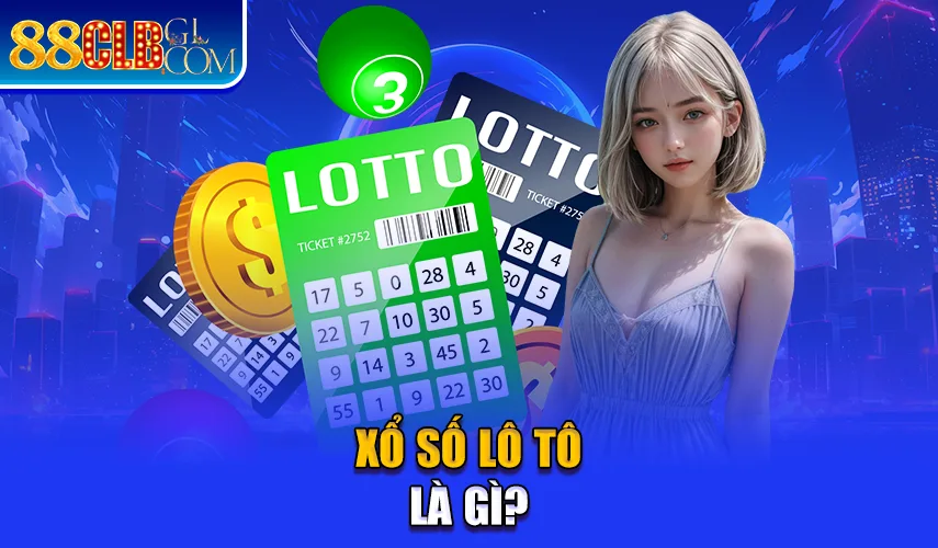 Xổ số Lô tô là gì?