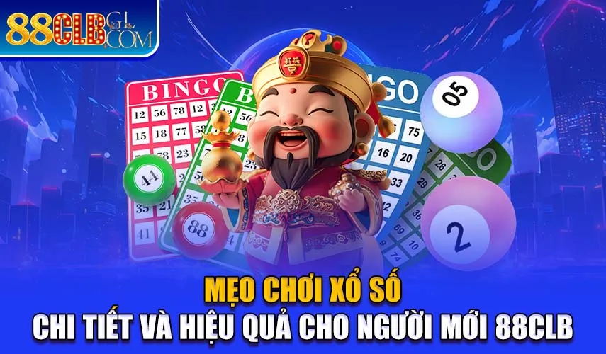 Mẹo Chơi Xổ Số - Chi Tiết Và Hiệu Quả Cho Người Mới 88CLB Mẹo Chơi Xổ Số - Chi Tiết Và Hiệu Quả Cho Người Mới 88CLB