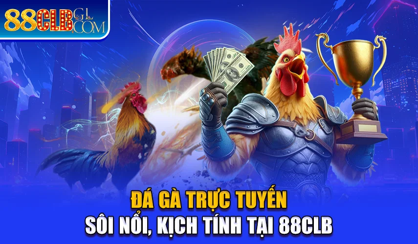 Đá Gà Trực Tuyến - Sôi Nổi, Kịch Tính Tại 88CLB Đá Gà Trực Tuyến - Sôi Nổi, Kịch Tính Tại 88CLB